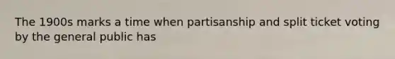 The 1900s marks a time when partisanship and split ticket voting by the general public has