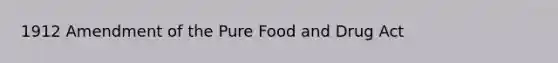 1912 Amendment of the Pure Food and Drug Act