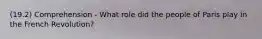 (19.2) Comprehension - What role did the people of Paris play in the French Revolution?