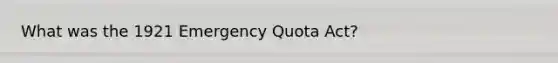 What was the 1921 Emergency Quota Act?