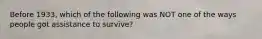 Before 1933, which of the following was NOT one of the ways people got assistance to survive?