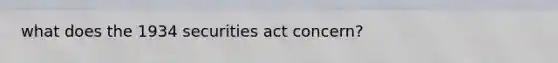 what does the 1934 securities act concern?