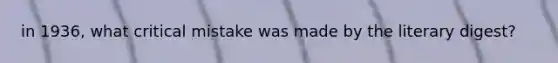 in 1936, what critical mistake was made by the literary digest?