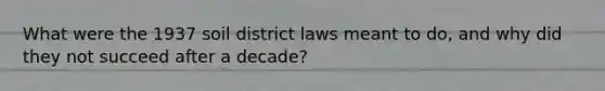 What were the 1937 soil district laws meant to do, and why did they not succeed after a decade?