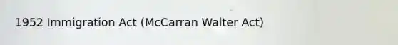 1952 Immigration Act (McCarran Walter Act)