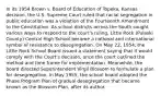 In its 1954 Brown v. Board of Education of Topeka, Kansas decision, the U.S. Supreme Court ruled that racial segregation in public education was a violation of the Fourteenth Amendment to the Constitution. As school districts across the South sought various ways to respond to the court's ruling, Little Rock (Pulaski County) Central High School became a national and international symbol of resistance to desegregation. On May 22, 1954, the Little Rock School Board issued a statement saying that it would comply with the Court's decision, once the court outlined the method and time frame for implementation. Meanwhile, the board directed Superintendent Virgil Blossom to formulate a plan for desegregation. In May 1955, the school board adopted the Phase Program Plan of gradual desegregation that became known as the Blossom Plan, after its author.