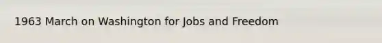 1963 March on Washington for Jobs and Freedom