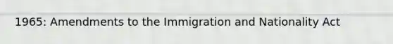 1965: Amendments to the Immigration and Nationality Act