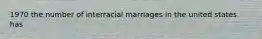 1970 the number of interracial marriages in the united states has