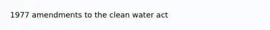 1977 amendments to the clean water act