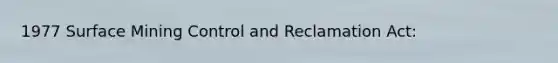 1977 Surface Mining Control and Reclamation Act: