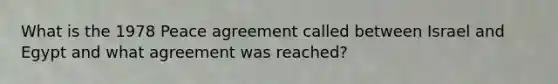 What is the 1978 Peace agreement called between Israel and Egypt and what agreement was reached?