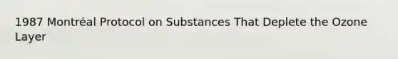 1987 Montréal Protocol on Substances That Deplete the Ozone Layer