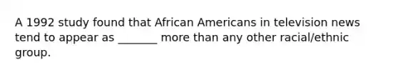 A 1992 study found that African Americans in television news tend to appear as _______ more than any other racial/ethnic group.