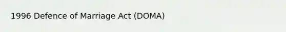 1996 Defence of Marriage Act (DOMA)