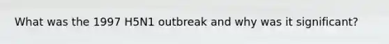 What was the 1997 H5N1 outbreak and why was it significant?