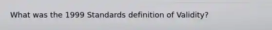 What was the 1999 Standards definition of Validity?