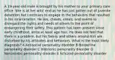 A 19-year-old male is brought by his mother to your primary care office. She is at her wits' end as he has just gotten out of juvenile detention but continues to engage in the behaviors that resulted in his incarceration. He lies, cheats, steals, and seems to disregard the rights and needs of others to the point of endangering their safety. This pattern has been present since early childhood, since at least age four. He does not feel that there is a problem, but his family and others around him are disturbed by his attitudes and behaviors. What is the most likely diagnosis? A Antisocial personality disorder B Borderline personality disorder C Histrionic personality disorder D Narcissistic personality disorder E Schizoid personality disorder