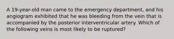 A 19-year-old man came to the emergency department, and his angiogram exhibited that he was bleeding from the vein that is accompanied by the posterior interventricular artery. Which of the following veins is most likely to be ruptured?
