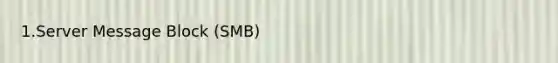 1.Server Message Block (SMB)