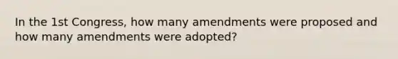 In the 1st Congress, how many amendments were proposed and how many amendments were adopted?