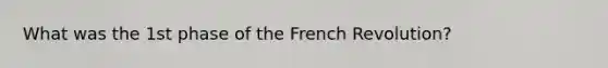 What was the 1st phase of the French Revolution?