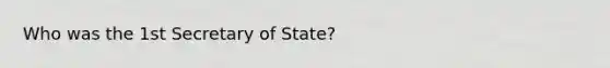 Who was the 1st Secretary of State?