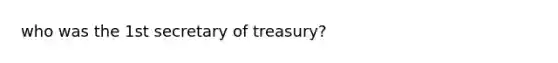 who was the 1st secretary of treasury?