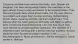 1Suzanne and Bob have noticed that Kelly, their 16-year-old daughter, has been losing weight lately. She exercises at the gym almost 4 hours a day and seems to be skipping meals. They discuss this with Kelly at the dinner table, but she says there is no problem and urges them to stop worrying. Before taking drastic steps, Suzanne and Bob call their pediatrician. They discuss what has been going on with Kelly and begin to gather facts concerning disordered eating. Let's see how much they have learned by answering these questions. The member of a treatment team working with a person who has anorexia nervosa would be most focused on proper nutrition is the ________. a. Psychotherapist b. Nurse practitioner c. Family therapist d. Social worker e. Dietitian