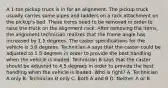 A 1-ton pickup truck is in for an alignment. The pickup truck usually carries some pipes and ladders on a rack attachment on the pickup's bed. These items need to be removed in order to raise the truck on the alignment rack. After removing the items, the alignment technician realizes that the frame angle has increased by 1.5 degrees. The caster specifications for the vehicle is 3.0 degrees. Technician A says that the caster could be adjusted to 1.5 degrees in order to provide the best handling when the vehicle is loaded. Technician B says that the caster should be adjusted to 4.5 degrees in order to provide the best handling when the vehicle is loaded. Who is right? A. Technician A only B. Technician B only C. Both A and B D. Neither A or B