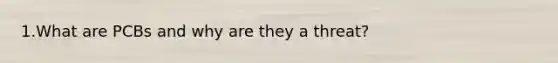 1.What are PCBs and why are they a threat?