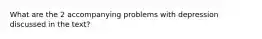 What are the 2 accompanying problems with depression discussed in the text?