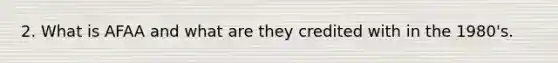 2. What is AFAA and what are they credited with in the 1980's.