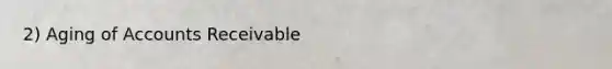 2) Aging of Accounts Receivable