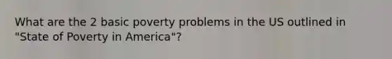 What are the 2 basic poverty problems in the US outlined in "State of Poverty in America"?