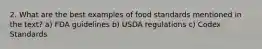 2. What are the best examples of food standards mentioned in the text? a) FDA guidelines b) USDA regulations c) Codex Standards