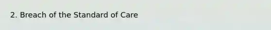 2. Breach of the Standard of Care