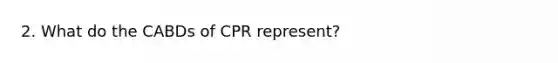 2. What do the CABDs of CPR represent?