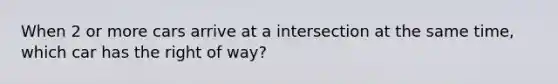 When 2 or more cars arrive at a intersection at the same time, which car has the right of way?