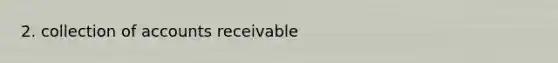 2. collection of accounts receivable