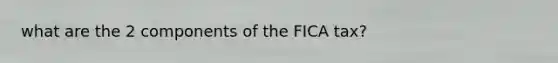 what are the 2 components of the FICA tax?