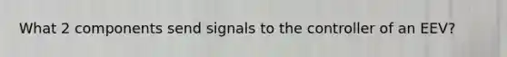 What 2 components send signals to the controller of an EEV?