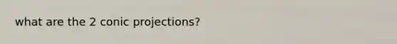 what are the 2 conic projections?