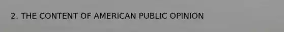 2. THE CONTENT OF AMERICAN PUBLIC OPINION