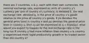 there are 2 countries, x & y, each with their own currencies. the nominal exchange rate, expressed as units of country y's currency per unit of country x's currency, is denoted E. the real exchange rate, denoted q, is the price of country x's goods relative to the price of country y's goods. if px denotes the general price level in country x and py denotes the general price level in country y, then q can be expressed as q = E(px/py). what would you expect to happen to the real exchange rate in the long run if country y had more inflation than country x & country y experienced more rapid productivity growth in its traded sector than did country x?