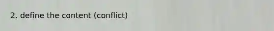 2. define the content (conflict)