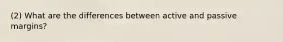 (2) What are the differences between active and passive margins?