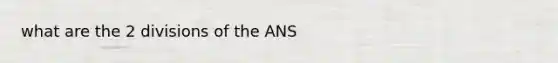 what are the 2 divisions of the ANS