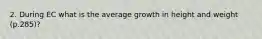 2. During EC what is the average growth in height and weight (p.285)?