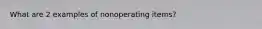 What are 2 examples of nonoperating items?